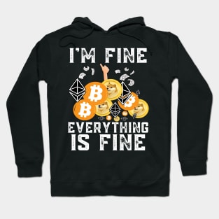 I'm Fine Everything is Fine. Ethereum Bitcoin Dogecoin Investor Design Hoodie